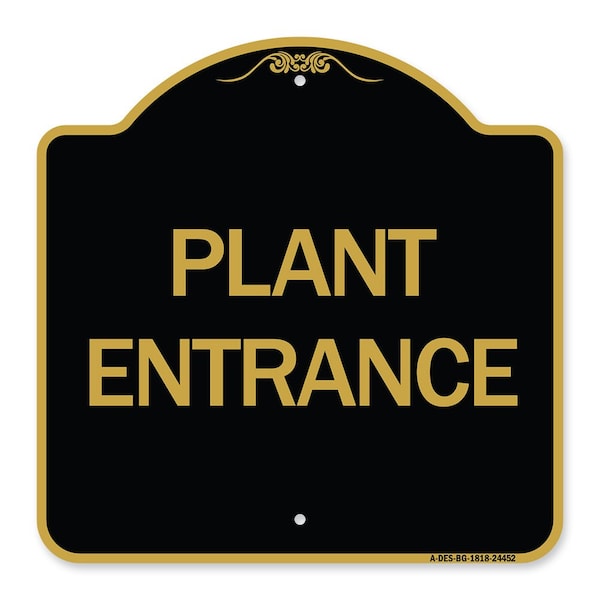 Signmission Designer Series Sign-Plant Entrance, Black & Gold Aluminum Architectural Sign, 18" H, BG-1818-24452 A-DES-BG-1818-24452 - main